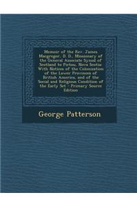 Memoir of the REV. James MacGregor, D. D., Missionary of the General Associate Synod of Scotland to Pictou, Nova Scotia