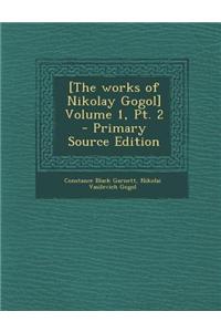 [The Works of Nikolay Gogol] Volume 1, PT. 2 - Primary Source Edition