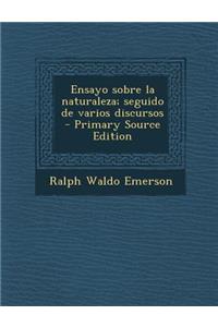 Ensayo Sobre La Naturaleza; Seguido de Varios Discursos