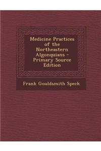 Medicine Practices of the Northeastern Algonquians