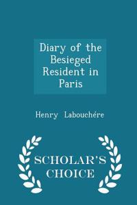 Diary of the Besieged Resident in Paris - Scholar's Choice Edition