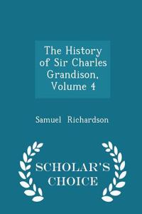 The History of Sir Charles Grandison, Volume 4 - Scholar's Choice Edition