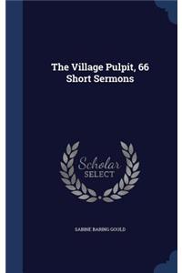 The Village Pulpit, 66 Short Sermons