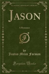 Jason: A Romance (Classic Reprint)