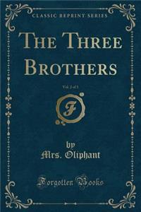 The Three Brothers, Vol. 2 of 3 (Classic Reprint)