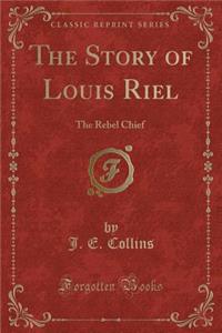 The Story of Louis Riel