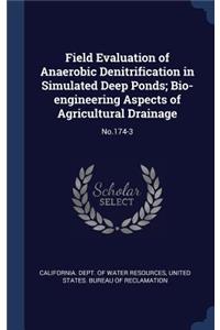 Field Evaluation of Anaerobic Denitrification in Simulated Deep Ponds; Bio-engineering Aspects of Agricultural Drainage