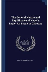 The General Nature and Significance of Hegel's Logic. An Essay in Dialetics