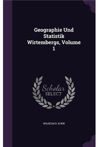 Geographie Und Statistik Wirtembergs, Volume 1