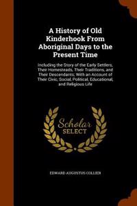 History of Old Kinderhook from Aboriginal Days to the Present Time