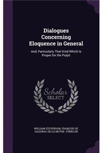 Dialogues Concerning Eloquence in General