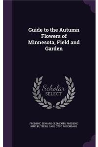 Guide to the Autumn Flowers of Minnesota, Field and Garden