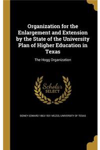 Organization for the Enlargement and Extension by the State of the University Plan of Higher Education in Texas
