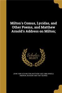 Milton's Comus, Lycidas, and Other Poems, and Matthew Arnold's Address on Milton;