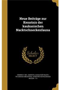 Neue Beiträge zur Kenntnis der kaukasischen Nacktschneckenfauna