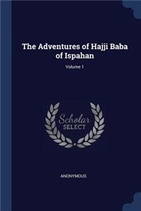 The Adventures of Hajji Baba of Ispahan; Volume 1