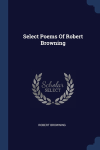 Select Poems Of Robert Browning