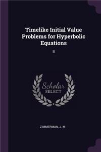 Timelike Initial Value Problems for Hyperbolic Equations