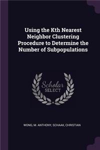 Using the Kth Nearest Neighbor Clustering Procedure to Determine the Number of Subpopulations