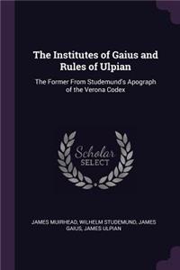 The Institutes of Gaius and Rules of Ulpian