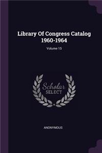 Library Of Congress Catalog 1960-1964; Volume 15
