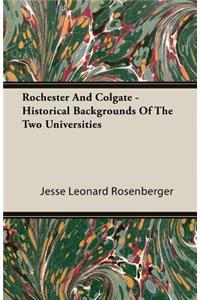 Rochester And Colgate - Historical Backgrounds Of The Two Universities