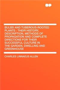 Bulbs and Tuberous-Rooted Plants