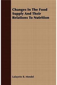 Changes in the Food Supply and Their Relations to Nutrition