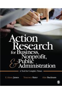 Action Research for Business, Nonprofit, and Public Administration