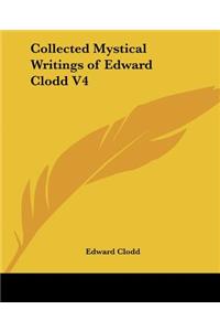 Collected Mystical Writings of Edward Clodd V4