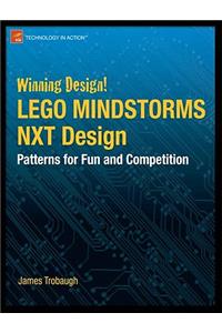 Winning Design!: Lego Mindstorms Nxt Design Patterns for Fun and Competition