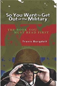 So You Want To Get Out of the Military