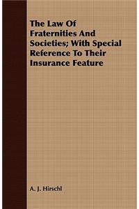 The Law of Fraternities and Societies; With Special Reference to Their Insurance Feature