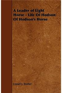 A Leader of Light Horse - Life of Hodson of Hodson's Horse