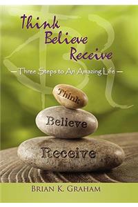 Think, Believe, Receive