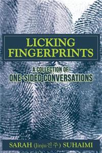 Licking Fingerprints: A Collection of One-Sided Conversations