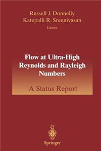 Flow at Ultra-High Reynolds and Rayleigh Numbers