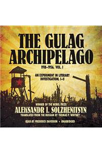 The Gulag Archipelago, 1918-1956, Vol. 1: An Experiment in Literary Investigation, I-II