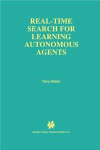 Real-Time Search for Learning Autonomous Agents