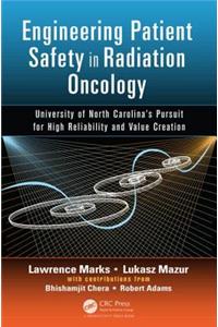 Engineering Patient Safety in Radiation Oncology