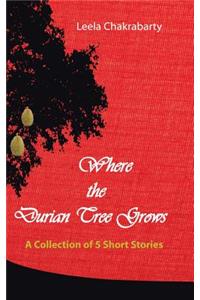 Where the Durian Tree Grows
