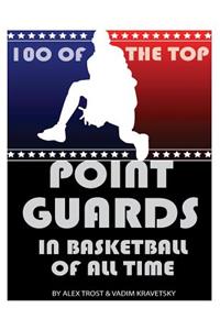 100 of the Top Point Guards in Basketball of All Time