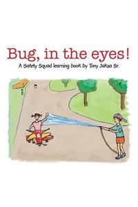 Bug, in the Eyes!