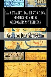 LA ATLÁNTIDA HISTÓRICA. Fuentes primarias grecolatinas y egipcias