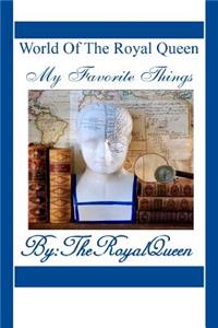 World Of The Royal Queen -My Favorite Things