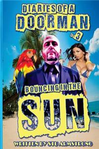 Diaries of a Doorman - Bouncing in the Sun
