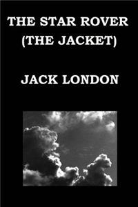 STAR ROVER (THE JACKET) By JACK LONDON