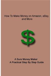 How To Make Money on Amazon, eBay, and More