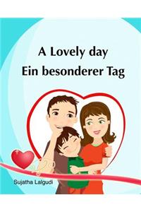 Kids Valentine book in German: A Lovely Day. Ein besonderer Tag: (Bilingual Edition) English German picture book for Children. Valentine books for kids. Bilingual German English b