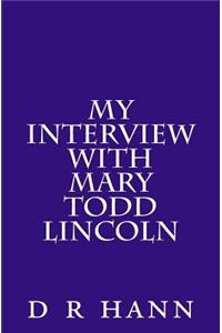 My Interview with Mary Todd Lincoln